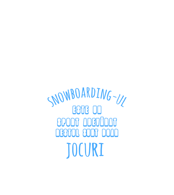 Snowboarding-ul este un sport adevărat, restul sunt doar un jocuri model negru pe tricou