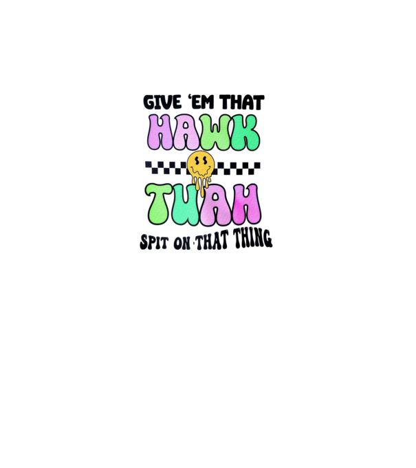 Give 'em that hawk tuah hippie trip model albastru regal pe tricou