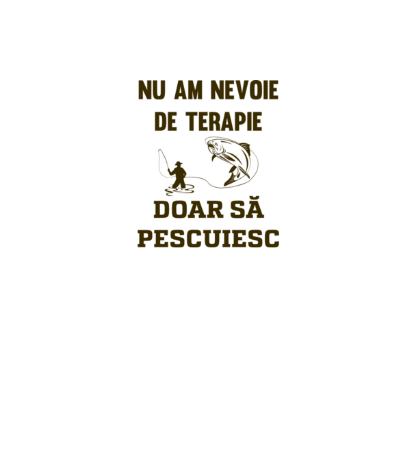 Nu am nevoie de terapie, doar să pescuiesc model alb pe tricou