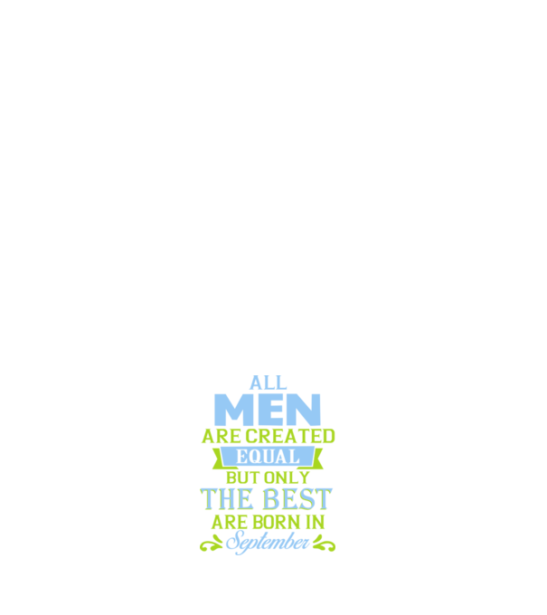All men created equal but only the beat are born in september model negru pe tricou
