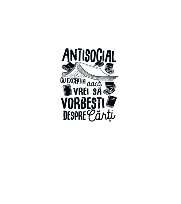 Antisocial, cu excepția dacă vrei să vorbești despre cărți-01 model alb pe tricou