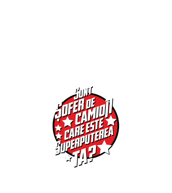 sunt șofer de camion, care este superputerea ta? model negru pe tricou