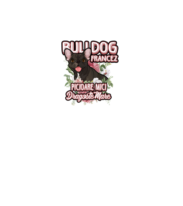 bulldog francez - picioare mici dragoste mare model alb pe tricou
