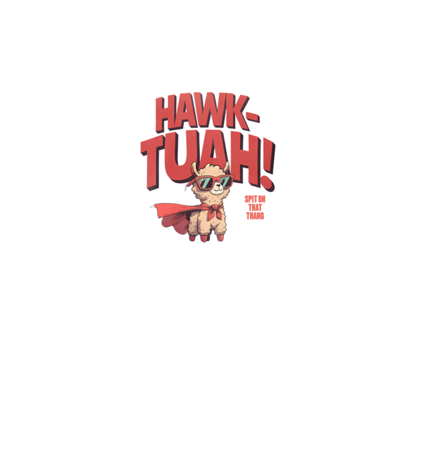 hawk tuah llama spit on that thang model alb pe tricou