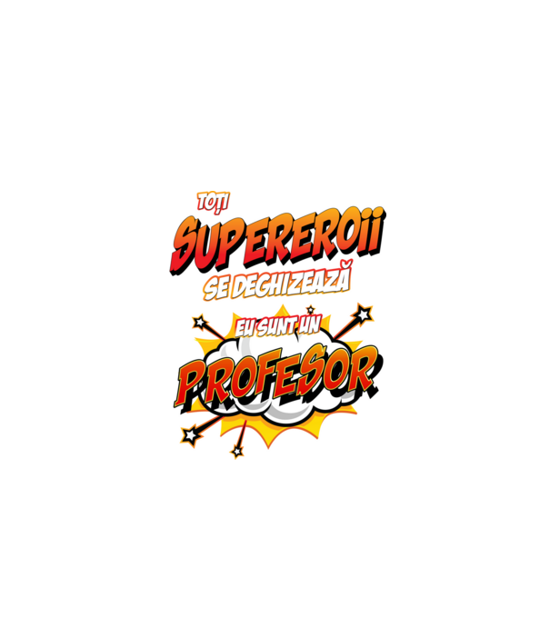 Toți supereroii se deghizează, eu sunt un profesor model alb pe tricou