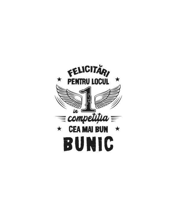 Felicitări pentru locul 1 în competiția Cel mai bun bunic! model alb pe tricou