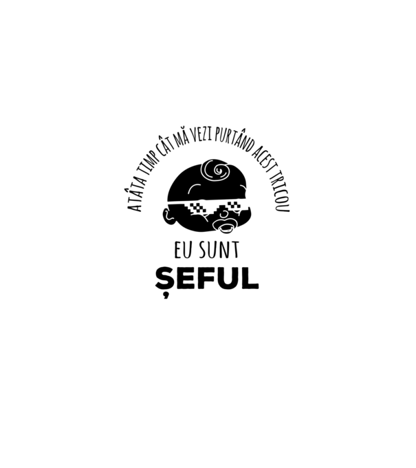 atâta timp cât mă vezi purtând acest tricou, eu sunt șeful model negru pe tricou