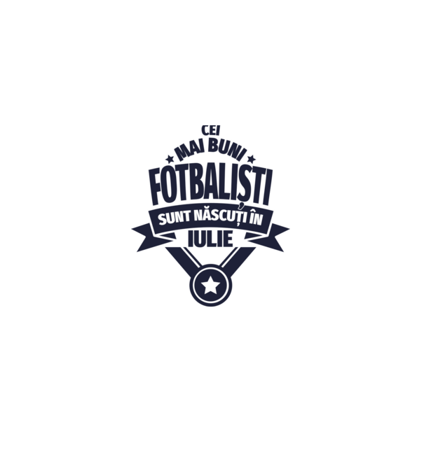 Cei mai buni fotbaliști sunt născuți în Iulie model alb pe tricou