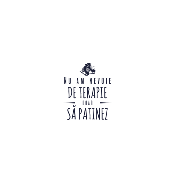 nu am nevoie de terapie doar să patinez model gri pe tricou