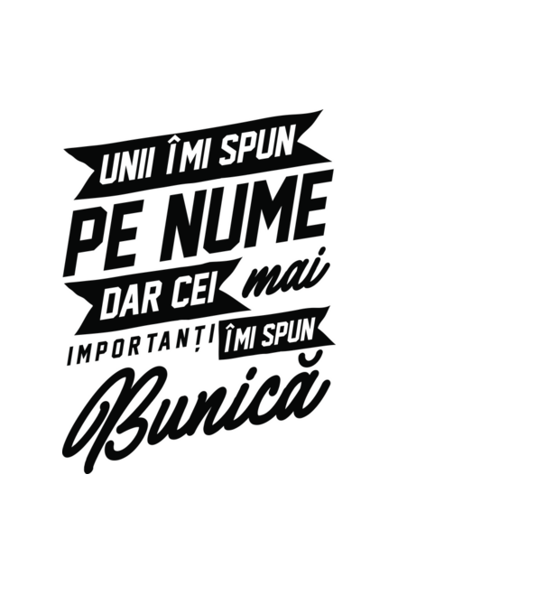 Unii îmi spun pe nume, dar cei mai importanți îmi spun bunică model albastru deschis pe tricou