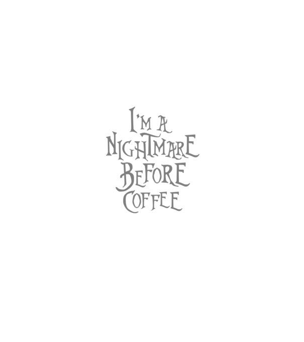 Nightmare before coffee model negru pe tricou