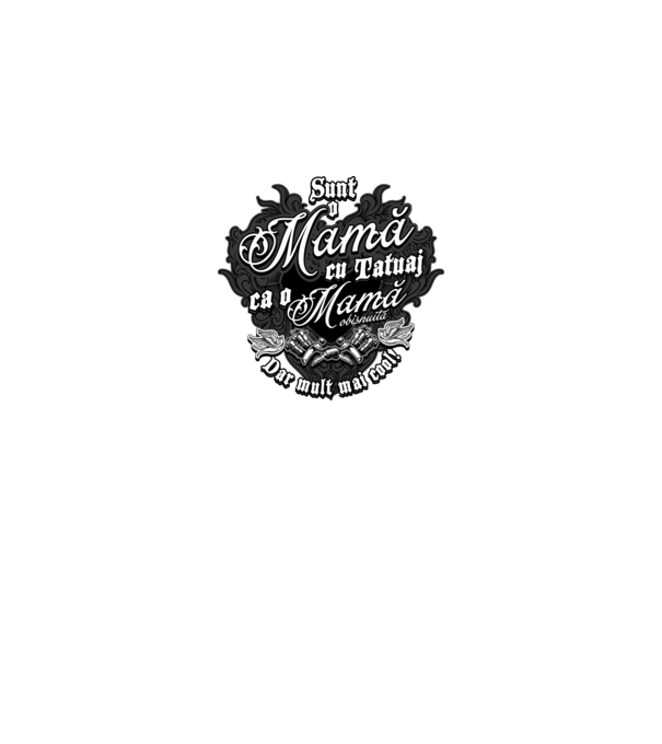Sunt o mama cu tatuaj, ca o mama obișnuit, dar mult mai cool model negru pe tricou