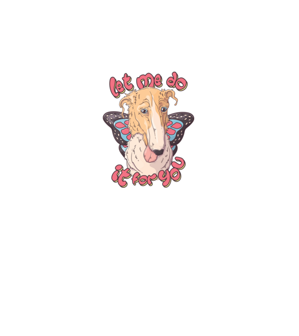 BORZOI let me do it for you fairy model alb pe tricou