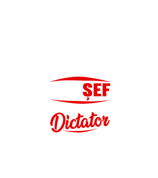 denumirea purtătorului acestui tricou: șef - calificare: dictator model negru pe tricou