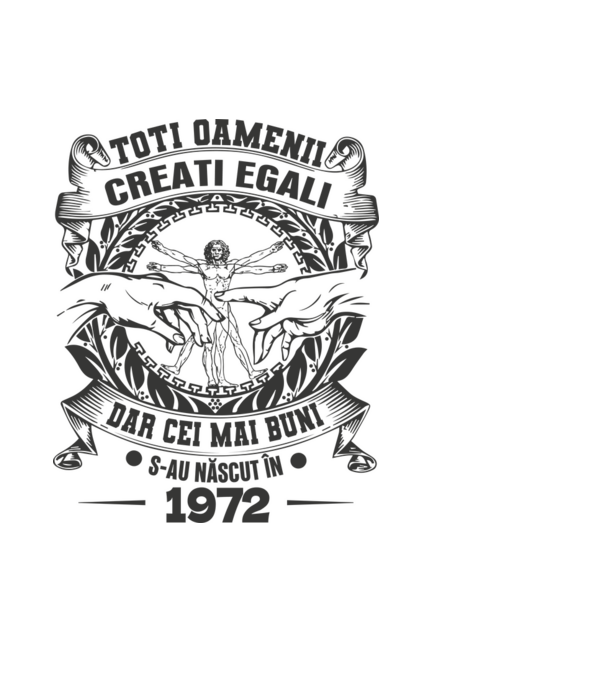 Toți oamenii sunt creați egali, dar cei mai buni s-au născut în 1972 model negru pe tricou