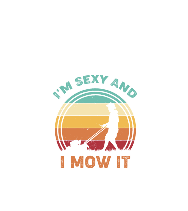 I'm sexy and i mow it model negru pe tricou