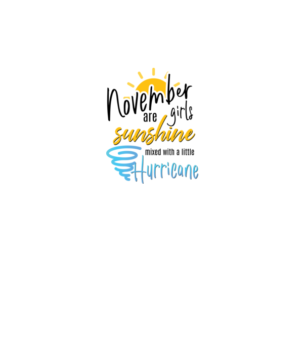 November Girls are Sunshine mixed with a little Hurricane model gri pe tricou