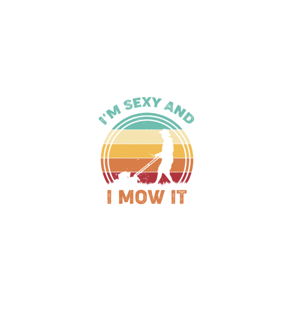 I'm sexy and i mow it model negru pe tricou