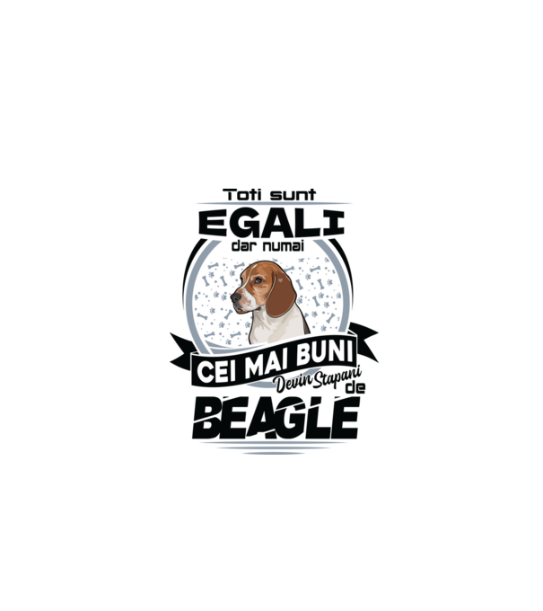 Toți sunt egali, dar numai cei mai buni devin stăpâni de Beagle model alb pe tricou