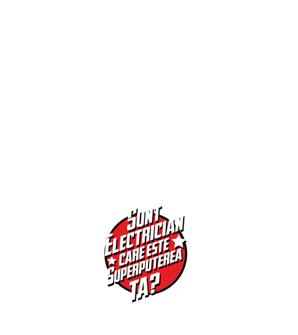 sunt electrician, care este superputerea ta? model negru pe tricou