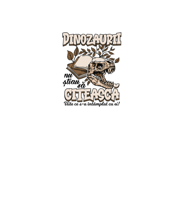 Dinozaurii nu știau să citească model alb pe tricou