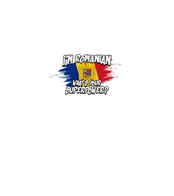I'm Romanian - What's your superpower model negru pe tricou