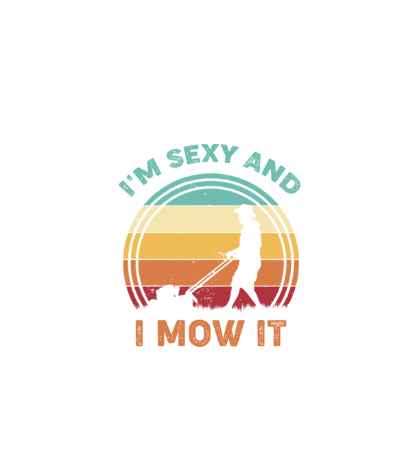 I'm sexy and i mow it model negru pe tricou