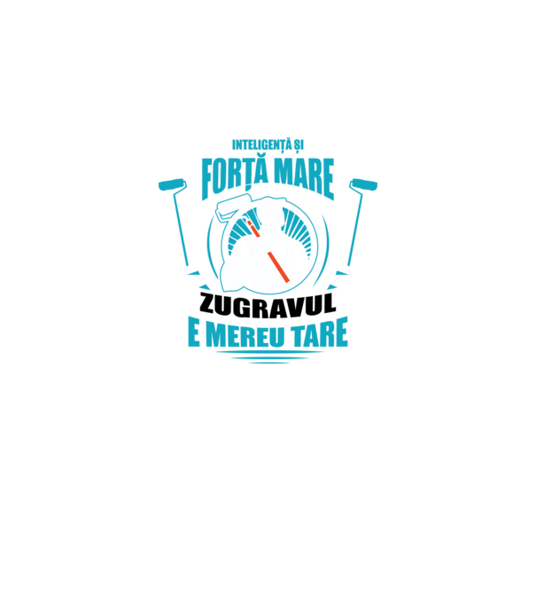 Inteligență și forță mare, zugravul e mereu tare model negru pe tricou