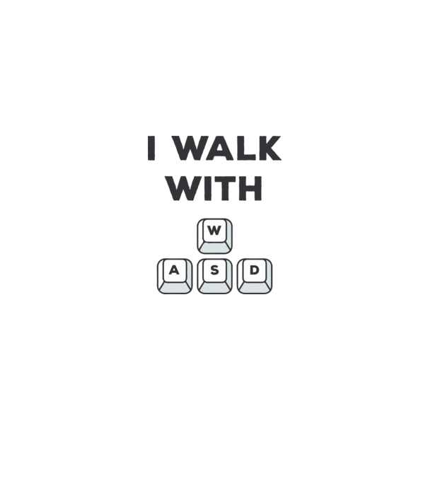 I Walk with WASD model alb pe tricou