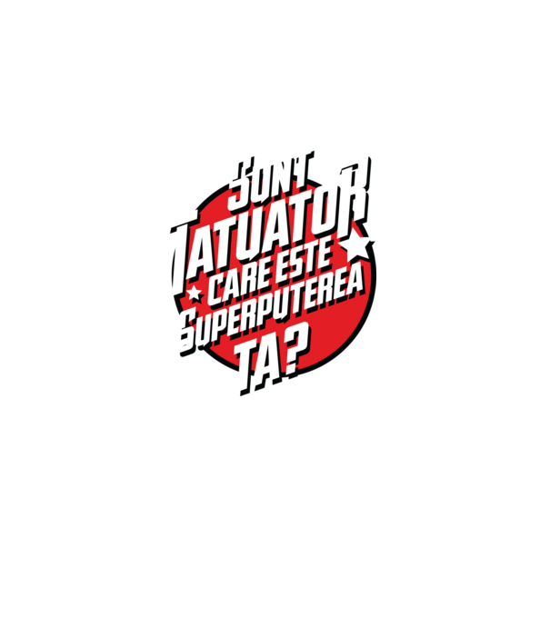 sunt tatuator, care este superputerea ta ta? model negru pe tricou