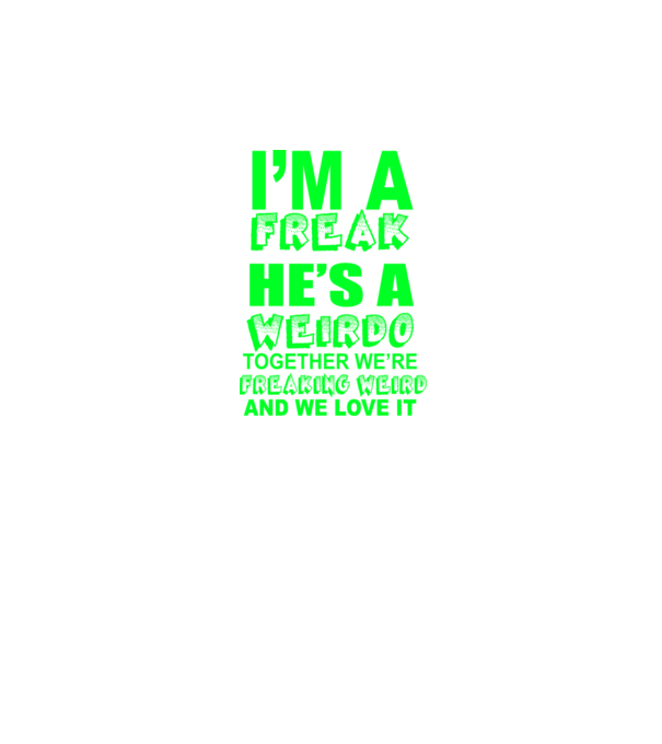 'I''m a freak He''s a weirdo' model albastru închis pe tricou