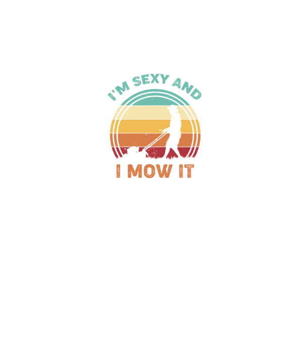 I'm sexy and i mow it model negru pe tricou