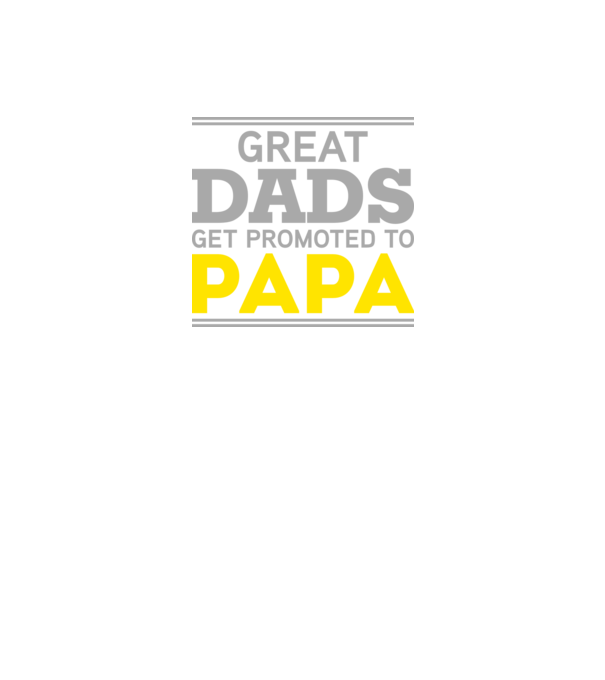 Great dads get promoted to papa model negru pe tricou