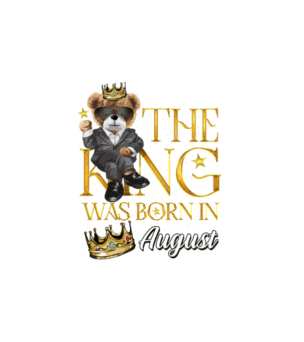 The king was born int AUGUST model alb pe tricou