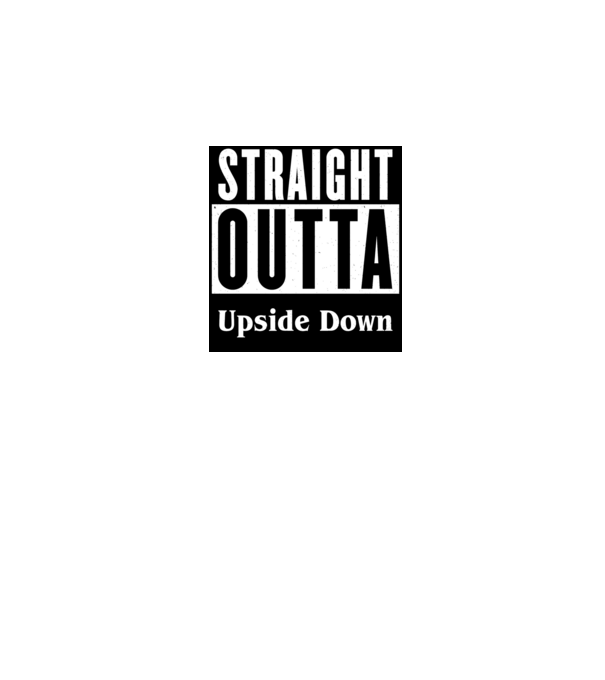 straight outta upside down model alb pe tricou