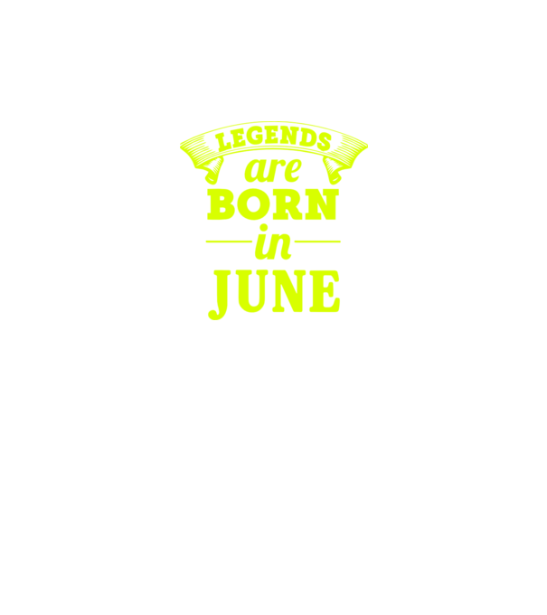 Legends are born in June model verde pe tricou