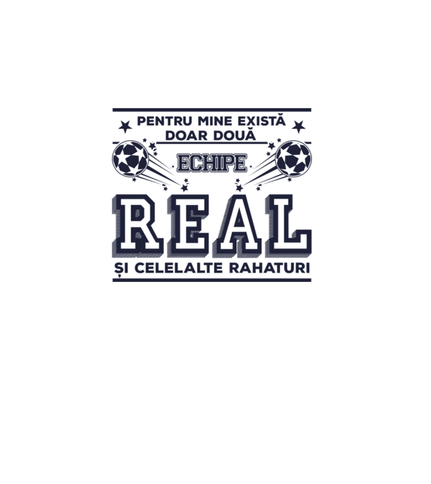 Pentru mine există doar două echipe, Real și celelalte rahaturi model alb pe tricou