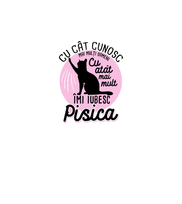 Cu cât cunosc mai mulți oameni, cu atât mai mult îmi iubesc pisica model alb pe tricou