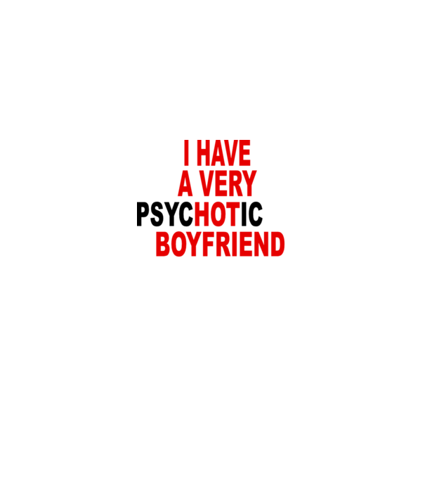 psycHOTic boyfriend model alb pe tricou