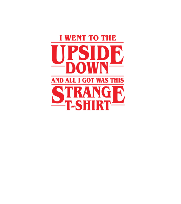 i went to the upside down model negru pe tricou