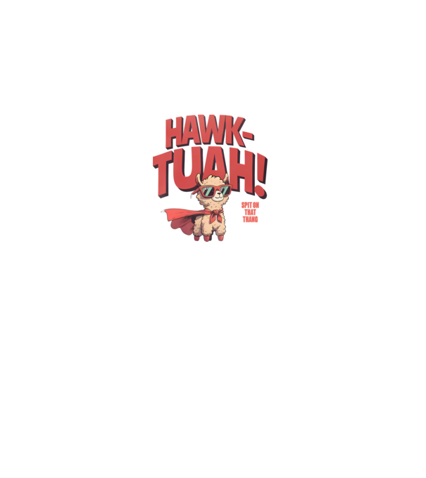 hawk tuah llama spit on that thang model alb pe tricou