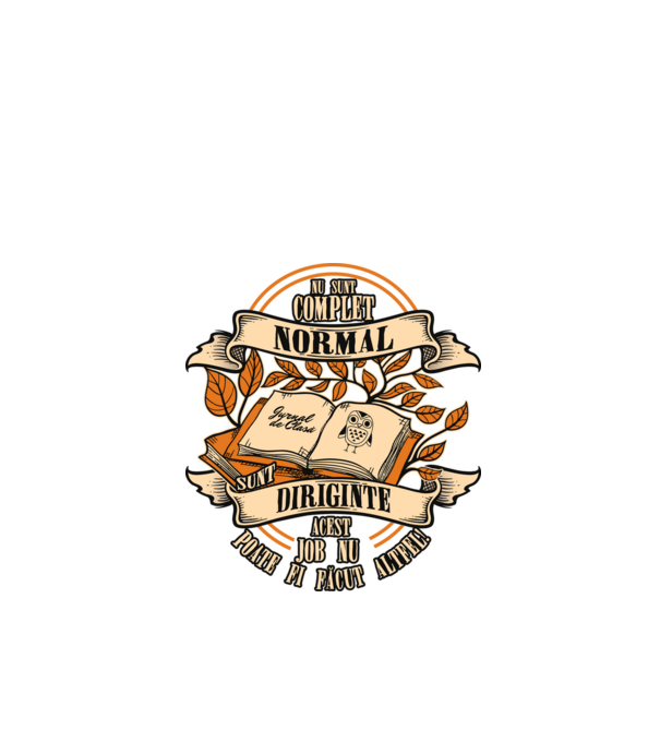 nu sunt complet normal - sunt diriginte acest job nu poate fi făcut altfel! model negru pe tricou