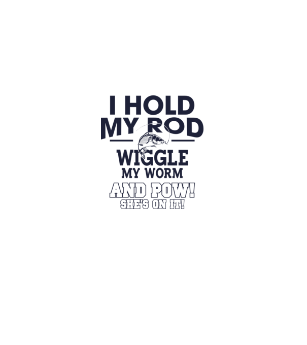 I hold my rod model alb pe tricou