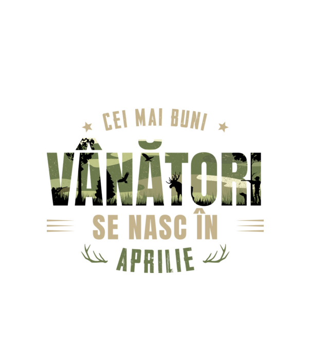Cei mai buni vânători se nasc în aprilie model alb pe tricou