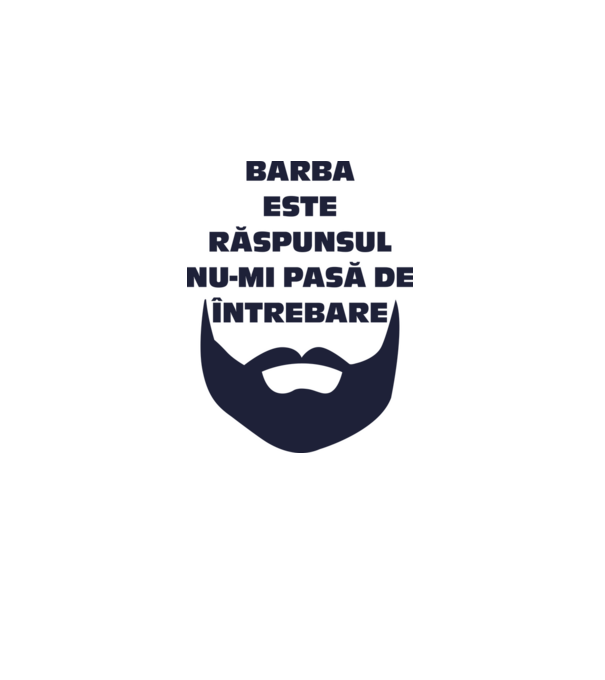 barba este răspunsul, nu-mi pasă de întrebare model alb pe tricou