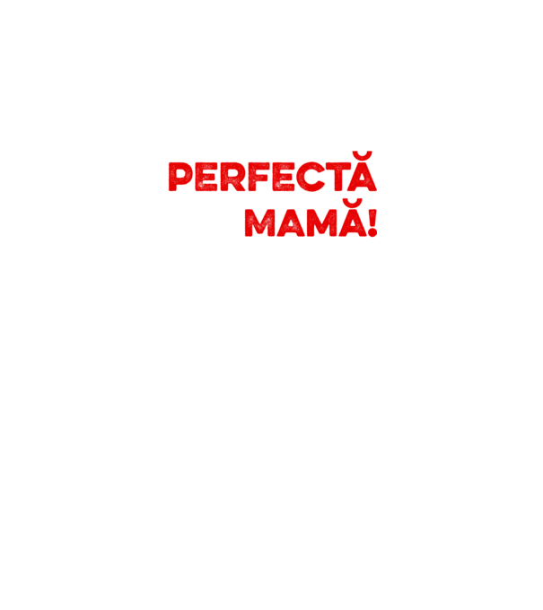 Nu sunt doar perfectă, ci și mamă! model negru pe tricou