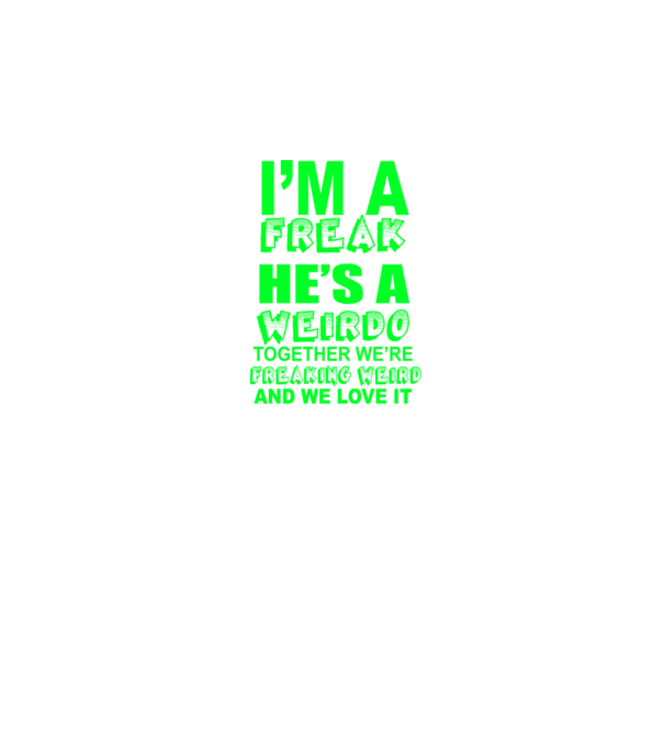 'I''m a freak He''s a weirdo' model albastru închis pe tricou