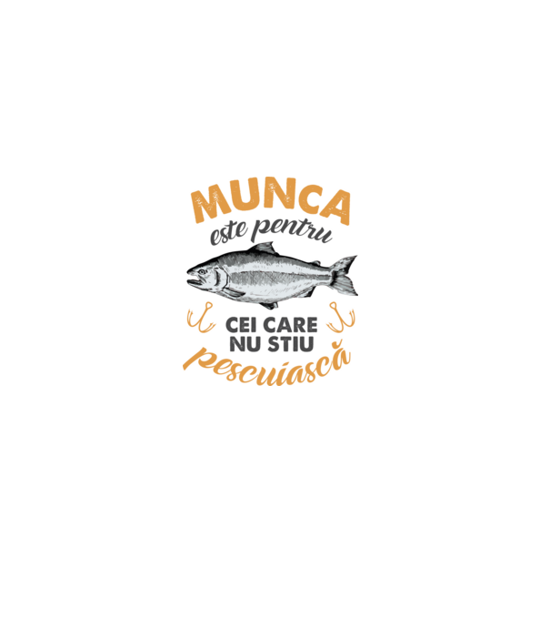 Munca este pentru cei care nu știu pescuiască model alb pe tricou