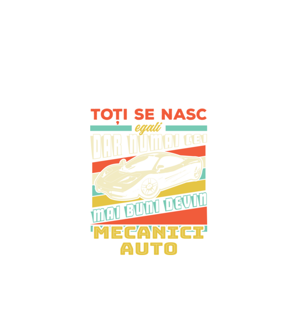Toți se nasc egali, dar numai cei mai buni devin mecanici auto model negru pe tricou