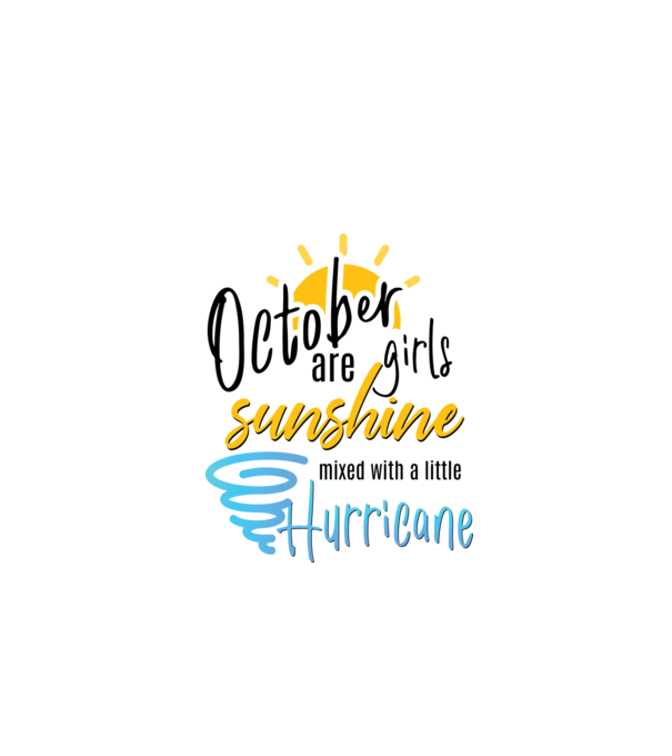 October Girls are Sunshine mixed with a little Hurricane model alb pe tricou